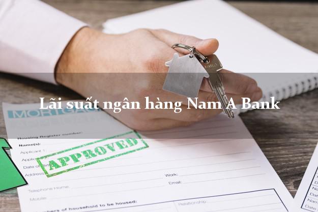 Lãi suất ngân hàng Nam A Bank