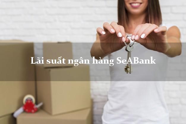 Lãi suất ngân hàng SeABank