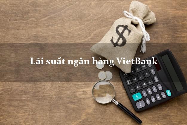 Lãi suất ngân hàng VietBank