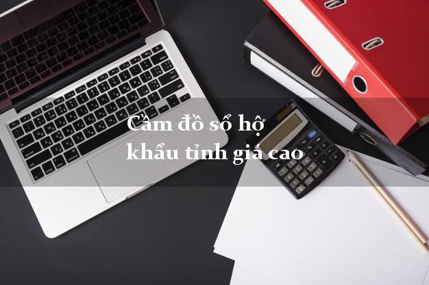 Cầm đồ sổ hộ khẩu tỉnh giá cao