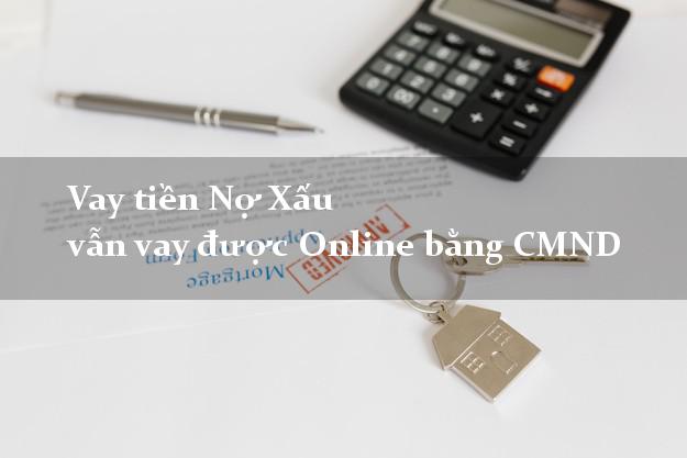 Vay tiền Nợ Xấu vẫn vay được Online bằng CMND