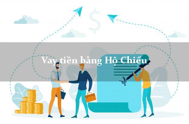 Vay tiền bằng Hộ Chiếu